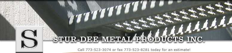 Stur-Dee Metal Products Inc. Call 773-523-3074 or fax 773-523-8281 today for an estimate!